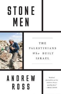 Cover image for Stone Men: The Palestinians Who Built Israel