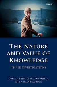 Cover image for The Nature and Value of Knowledge: Three Investigations