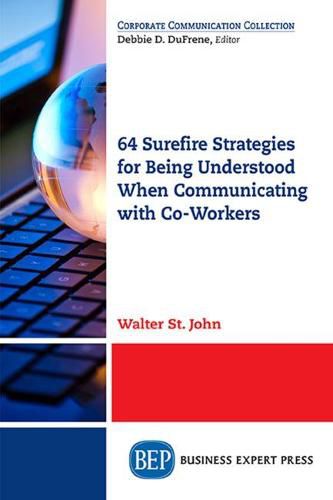 Cover image for 64 Surefire Strategies for Being Understood When Communicating with Co-Workers