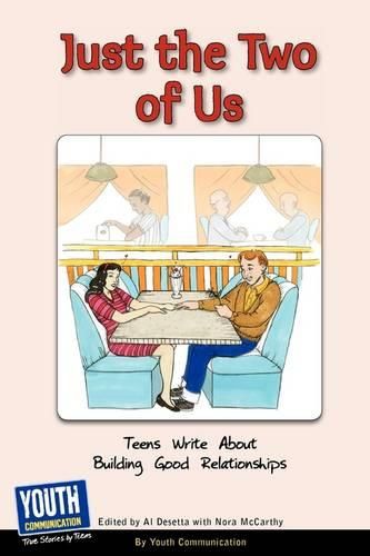 Cover image for Just the Two of Us: Teens Write about Building Good Relationships