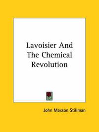 Cover image for Lavoisier and the Chemical Revolution