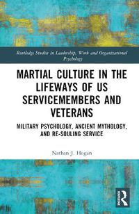 Cover image for Martial Culture in the Lifeways of US Servicemembers and Veterans