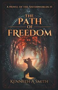 Cover image for The Path of Freedom: A Novel of the Sisterworlds