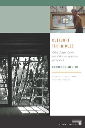 Cover image for Cultural Techniques: Grids, Filters, Doors, and Other Articulations of the Real