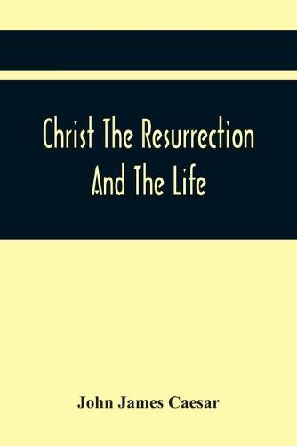 Cover image for Christ The Resurrection And The Life