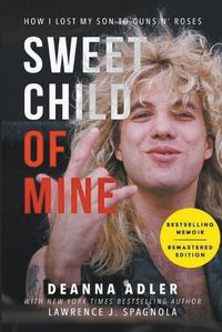 Cover image for Sweet Child of Mine: How I Lost My Son to Guns N' Roses