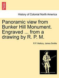 Cover image for Panoramic View from Bunker Hill Monument. Engraved ... from a Drawing by R. P. M.