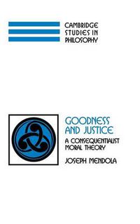 Cover image for Goodness and Justice: A Consequentialist Moral Theory