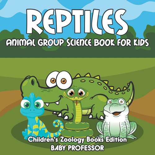 Cover image for Reptiles: Animal Group Science Book For Kids Children's Zoology Books Edition