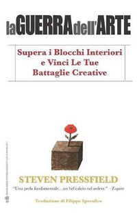 Cover image for La Guerra Dell'arte: Supera I Blocchi Interiori E Vinci Le Tue Battaglie Creative
