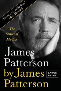 Cover image for James Patterson by James Patterson: The Stories of My Life