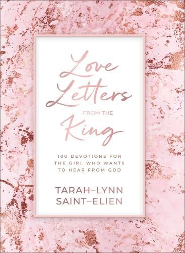 Cover image for Love Letters from the King - 100 Devotions for the Girl Who Wants to Hear from God