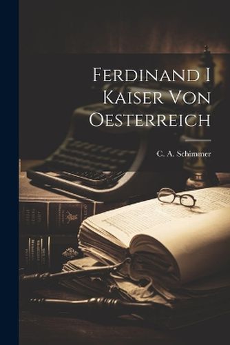 Cover image for Ferdinand I Kaiser Von Oesterreich