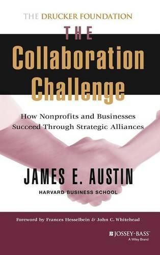 The Collaboration Challenge: How Non-profits and Businesses Succeed Through Strategic Alliances