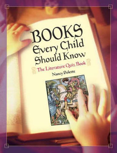 Cover image for Books Every Child Should Know: The Literature Quiz Book