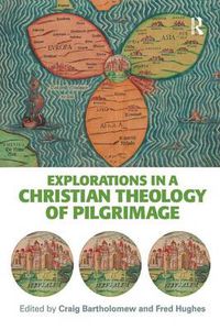 Cover image for Explorations in a Christian Theology of Pilgrimage