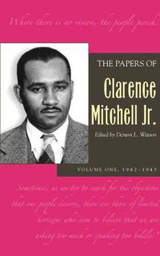 The Papers of Clarence Mitchell Jr., Volume I: 1942-1943