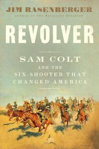 Cover image for Revolver: Sam Colt and the Six-Shooter That Changed America