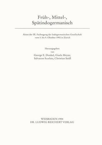 Cover image for Fruh-, Mittel-, Spatindogermanisch: Akten Der IX. Fachtagung Der Indogermanischen Gesellschaft Vom 5. Bis 9. Oktober 1992 in Zurich