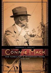 Cover image for Connie Mack: The Turbulent and Triumphant Years, 1915-1931