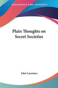 Cover image for Plain Thoughts On Secret Societies