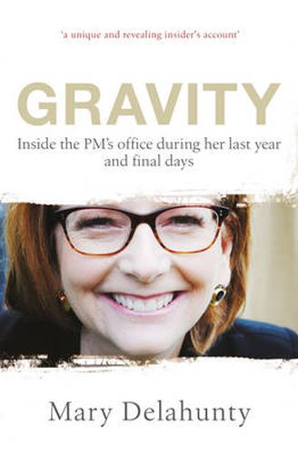 Cover image for Gravity: Inside the PM's Office During Her Last Year and Final Days