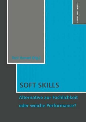 Cover image for Soft Skills: Alternative Zur Fachlichkeit Oder Weiche Perfomance?