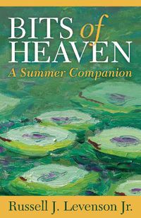 Cover image for Bits of Heaven: A Summer Companion