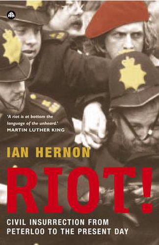 Riot!: Civil Insurrection From Peterloo to the Present Day