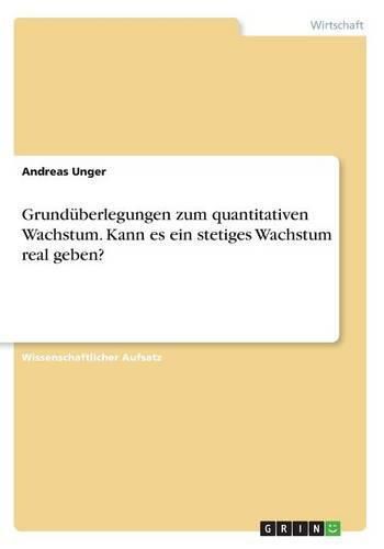 Cover image for Grunduberlegungen zum quantitativen Wachstum. Kann es ein stetiges Wachstum real geben?