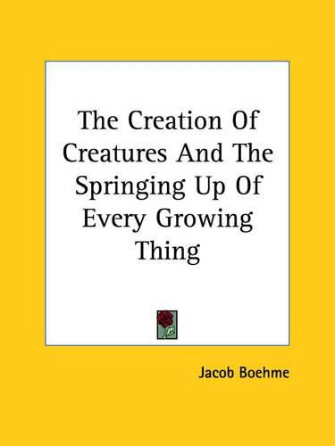 Cover image for The Creation of Creatures and the Springing Up of Every Growing Thing