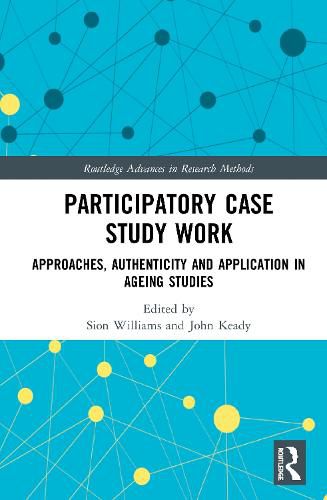 Cover image for Participatory Case Study Work: Approaches, Authenticity and Application in Ageing Studies