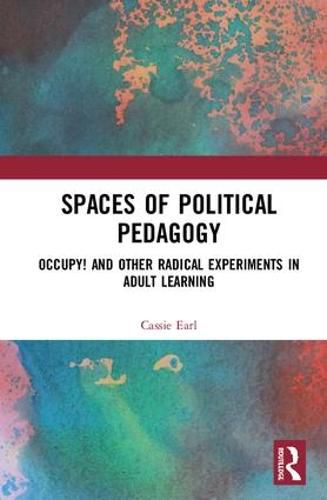 Cover image for Spaces of Political Pedagogy: Occupy! and other radical experiments in adult learning