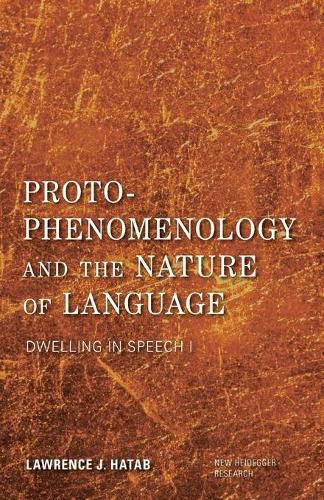 Cover image for Proto-Phenomenology and the Nature of Language: Dwelling in Speech I