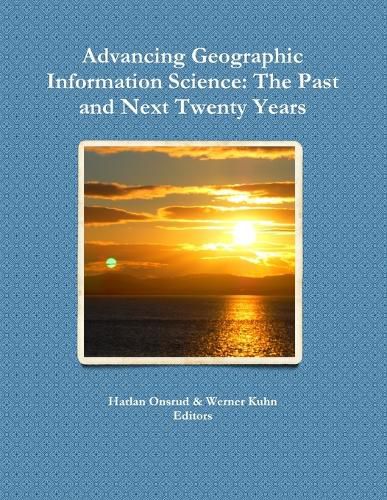 Cover image for Advancing Geographic Information Science: The Past and Next Twenty Years