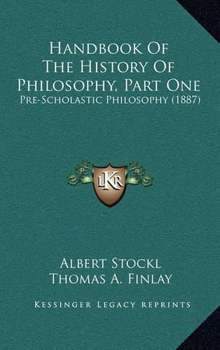 Cover image for Handbook of the History of Philosophy, Part One: Pre-Scholastic Philosophy (1887)