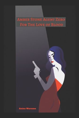 Cover image for Amber Stone Agent Zero: For The Love of Blood