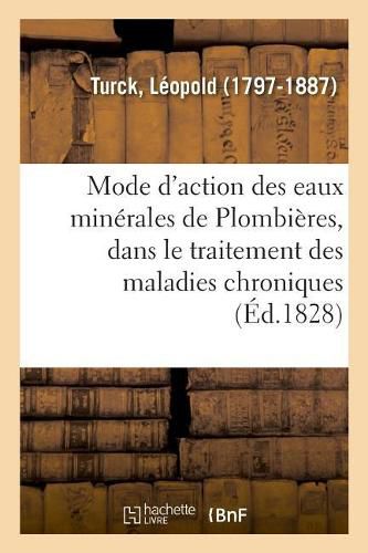 Precis Du Mode d'Action Des Eaux Minerales de Plombieres, Dans Le Traitement Des Maladies Chroniques