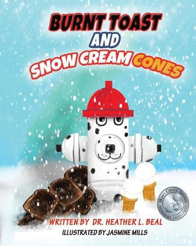 Cover image for Burnt Toast and Snow Cream Cones: A Fire Drill Success Story for Children