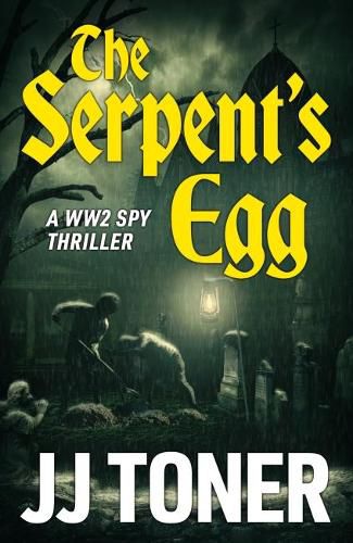 The Serpent's Egg: A Ww2 Spy Story