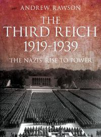 Cover image for The Third Reich 1919-1939: The Nazis' Rise to Power