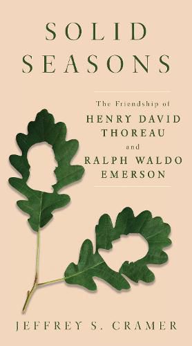 Solid Seasons: The Friendship of Henry David Thoreau and Ralph Waldo Emerso