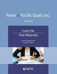 Cover image for Rowe V. Pacific Quad, Inc.: Case File, Trial Materials