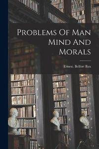 Cover image for Problems Of Man Mind And Morals