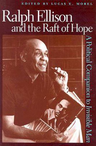 Ralph Ellison and the Raft of Hope: A Political Companion to Invisible Man