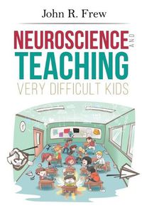 Cover image for Neuroscience and Teaching Very Difficult Kids