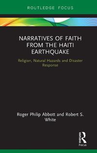 Cover image for Narratives of Faith from the Haiti Earthquake: Religion, Natural Hazards and Disaster Response