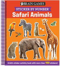 Cover image for Brain Games - Sticker by Number: Safari Animals (Ages 3 to 6): A Kid's Sticker Activity Book with More Than 150 Stickers!