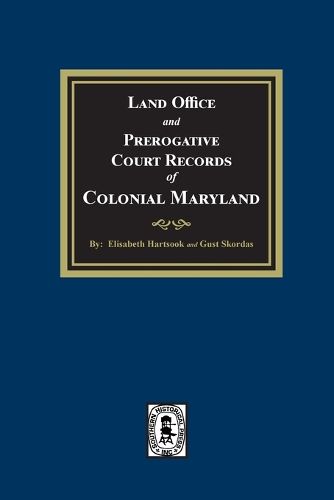 Cover image for Land Office and Prerogative Court Records of Colonial Maryland