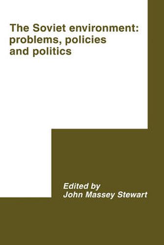 Cover image for The Soviet Environment: Problems, Policies and Politics